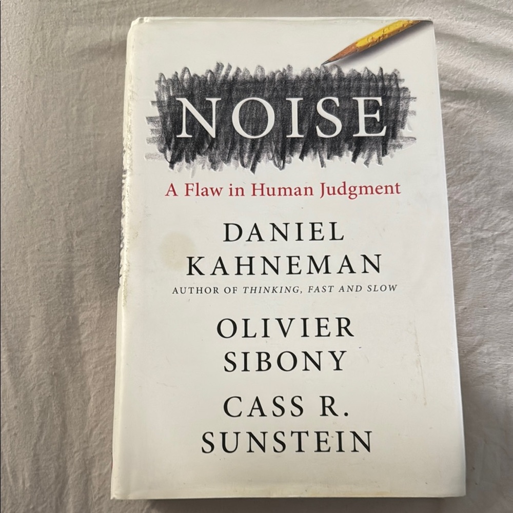 Noise: A Flaw in Human Judgment Book